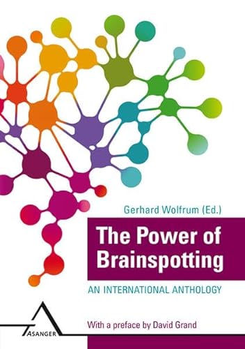 The Power of Brainspotting: An international Anthology von Asanger Verlag GmbH